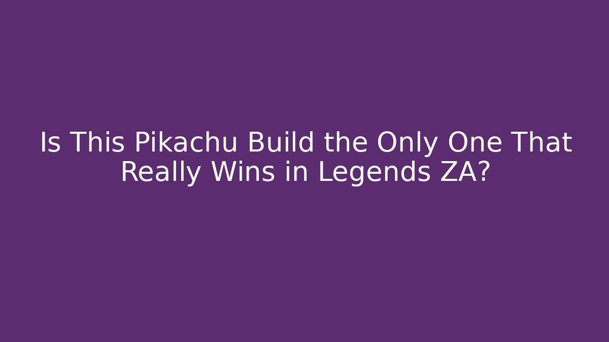 Is This Pikachu Build the Only One That Really Wins in Legends ZA?