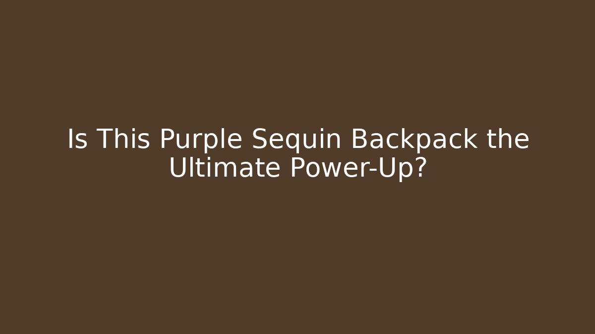 Is This Purple Sequin Backpack the Ultimate Power-Up?