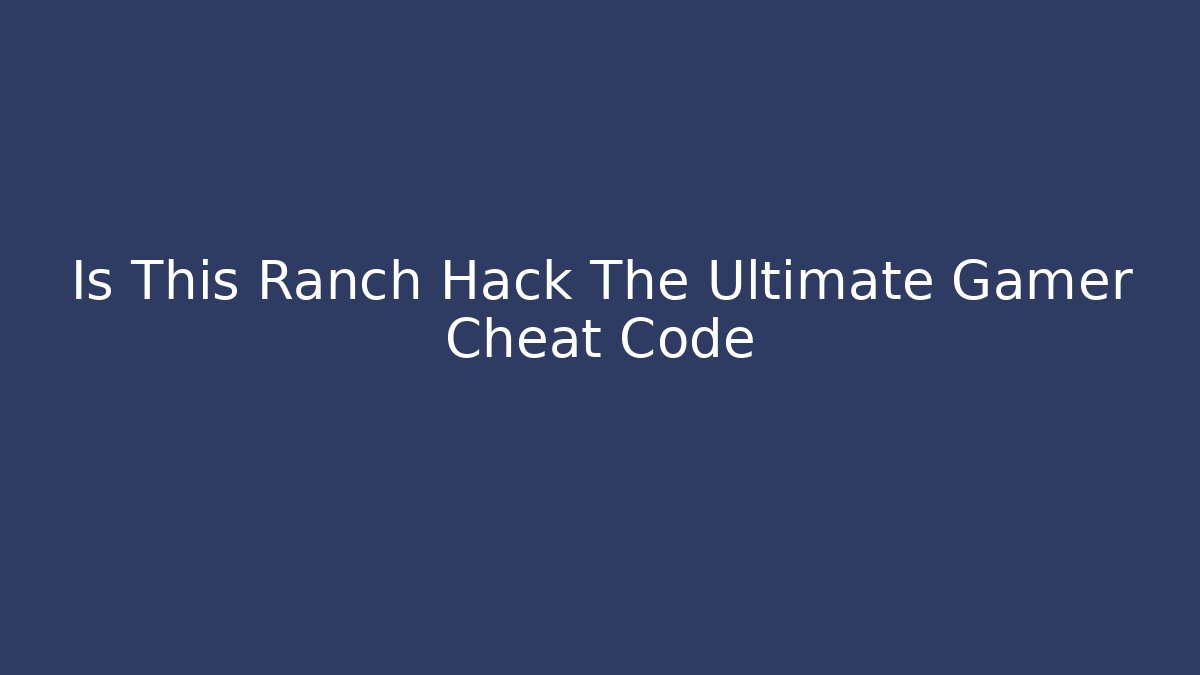 Is This Ranch Hack The Ultimate Gamer Cheat Code - Critter Realm