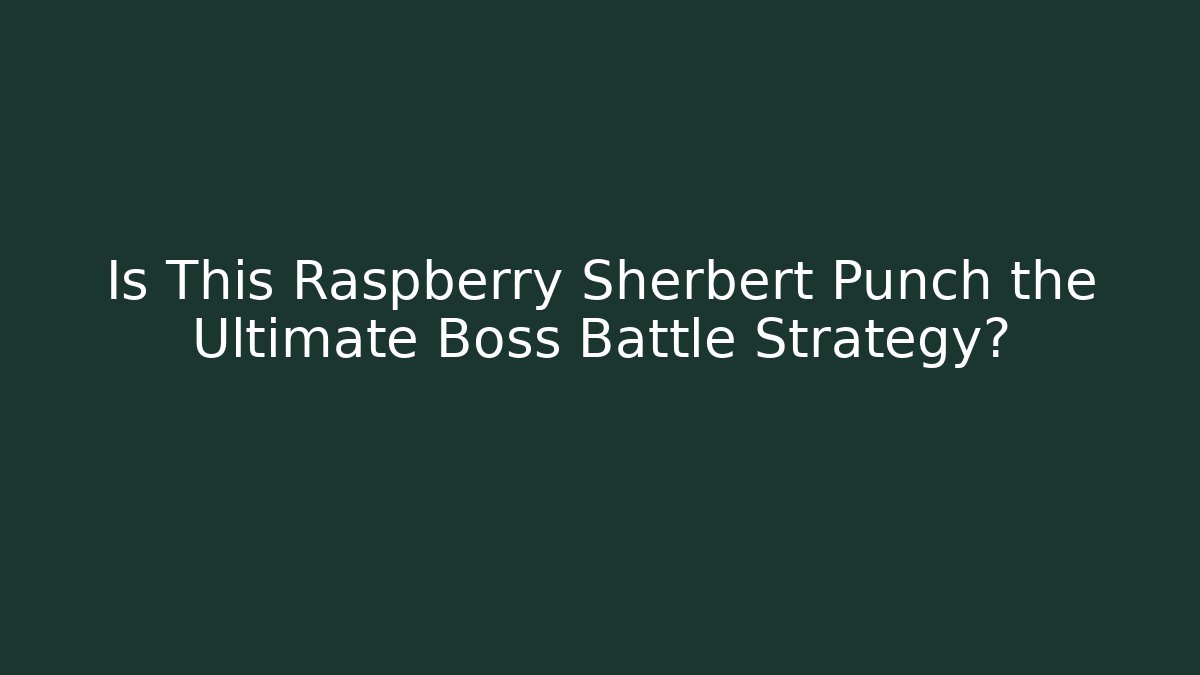 Is This Raspberry Sherbert Punch the Ultimate Boss Battle Strategy?