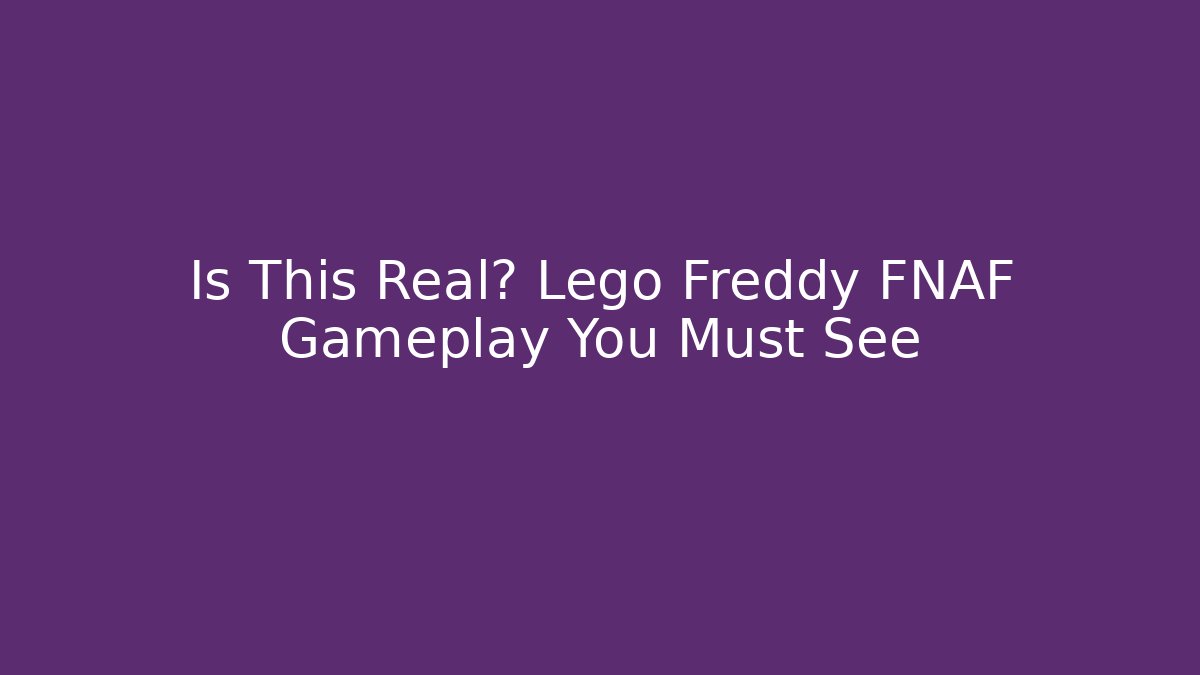 Is This Real? Lego Freddy FNAF Gameplay You Must See - Critter Realm