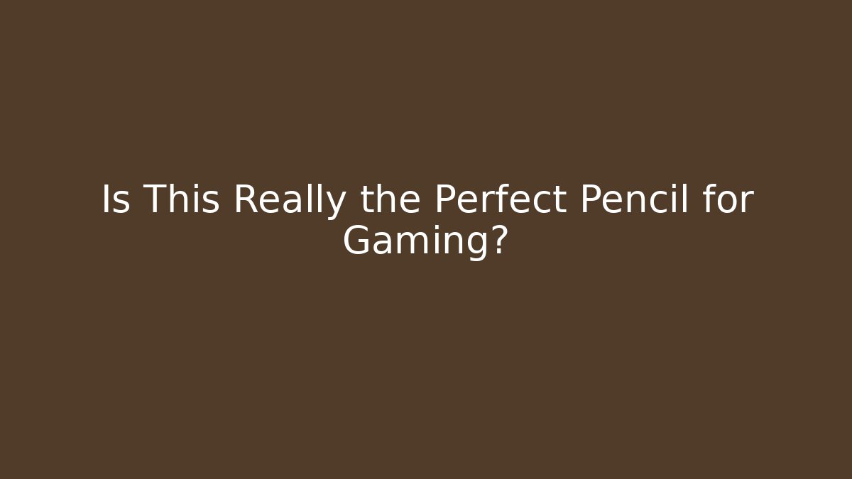 Is This Really the Perfect Pencil for Gaming? - Critter Realm