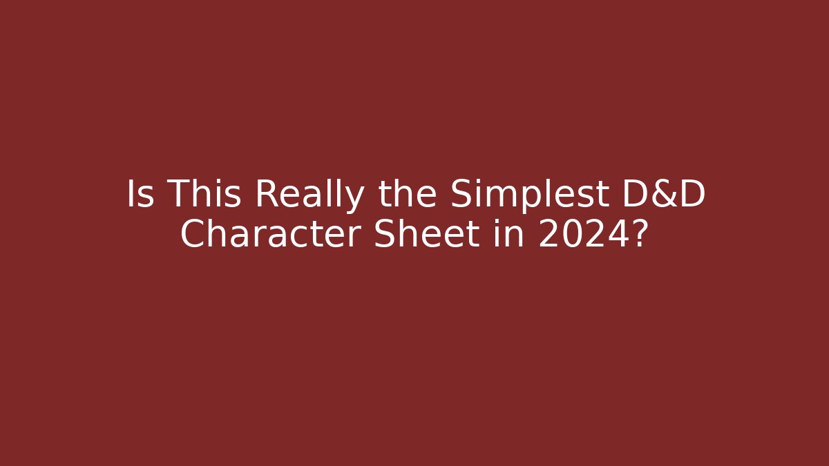 Is This Really the Simplest D&D Character Sheet in 2024?