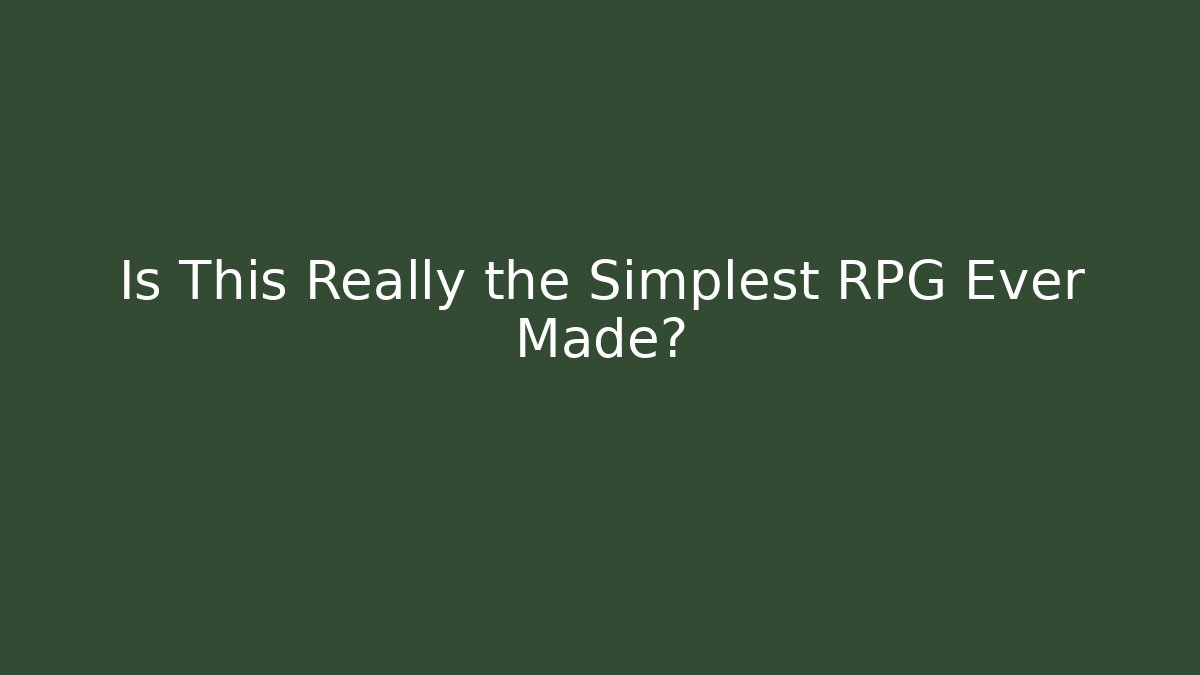 Is This Really the Simplest RPG Ever Made?