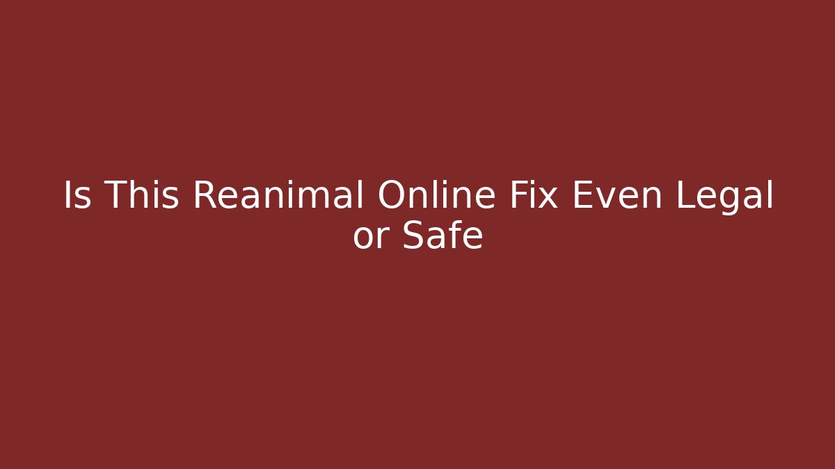 Is This Reanimal Online Fix Even Legal or Safe