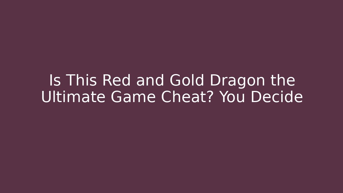 Is This Red and Gold Dragon the Ultimate Game Cheat? You Decide - Critter Realm