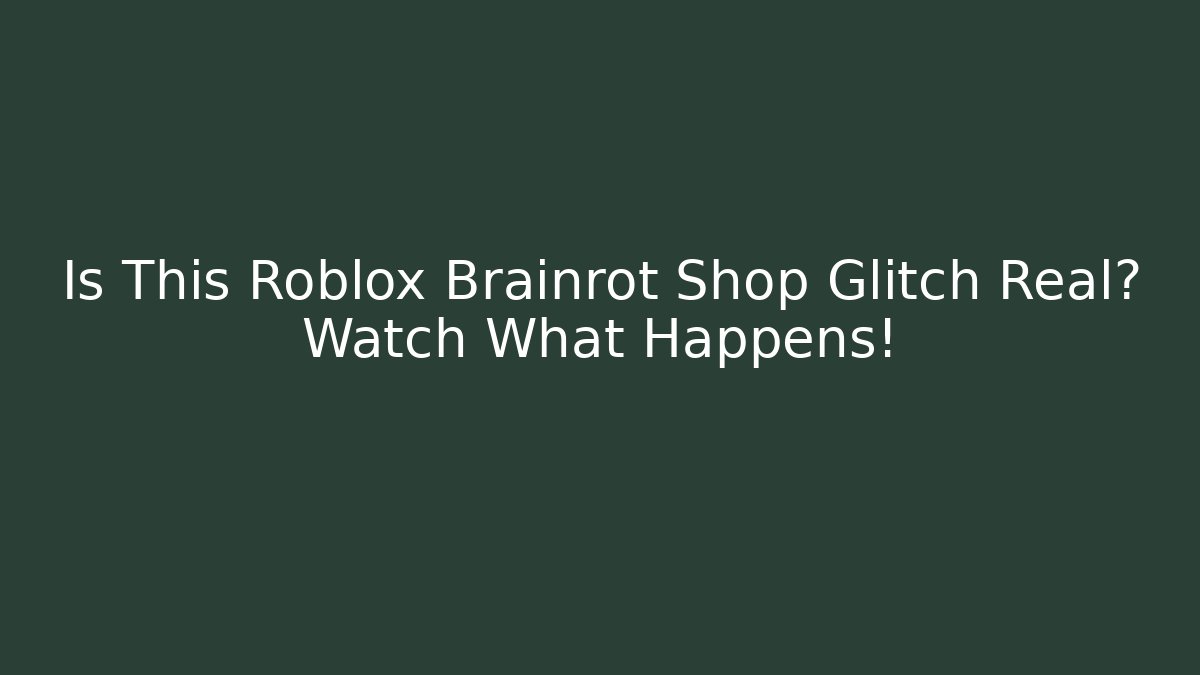 Is This Roblox Brainrot Shop Glitch Real? Watch What Happens!