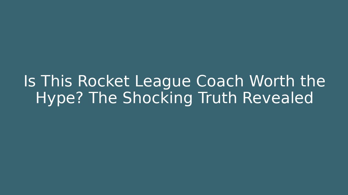 Is This Rocket League Coach Worth the Hype? The Shocking Truth Revealed - Critter Realm