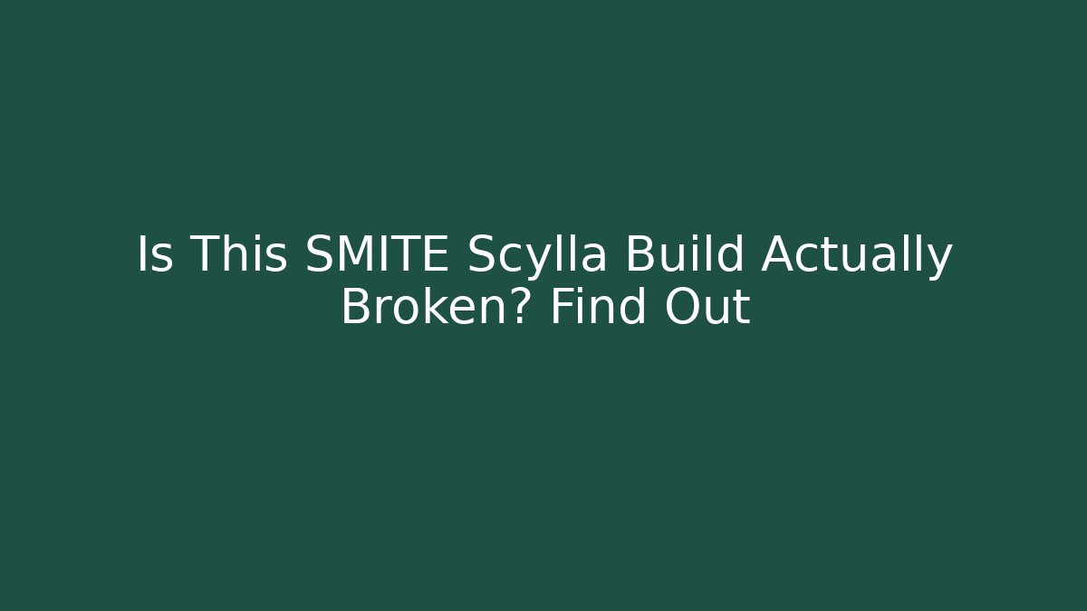 Is This SMITE Scylla Build Actually Broken? Find Out