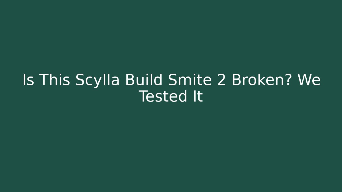 Is This Scylla Build Smite 2 Broken? We Tested It