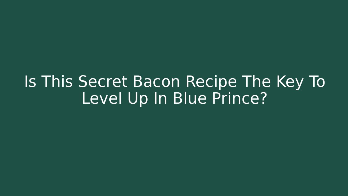 Is This Secret Bacon Recipe The Key To Level Up In Blue Prince?