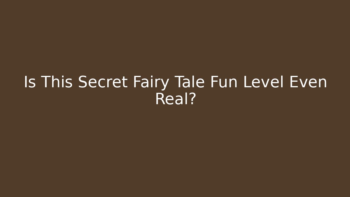 Is This Secret Fairy Tale Fun Level Even Real? - Critter Realm