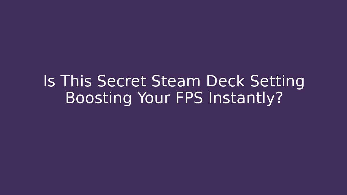 Is This Secret Steam Deck Setting Boosting Your FPS Instantly? - Critter Realm