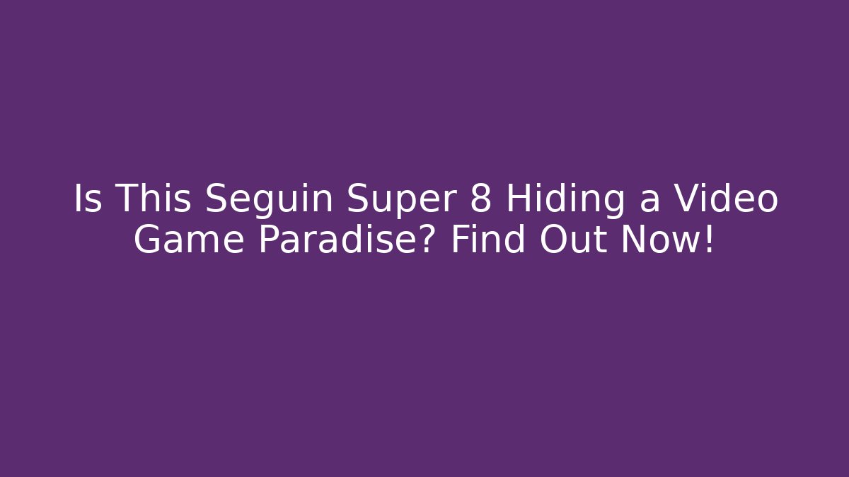 Is This Seguin Super 8 Hiding a Video Game Paradise? Find Out Now!