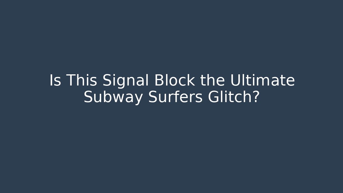 Is This Signal Block the Ultimate Subway Surfers Glitch?