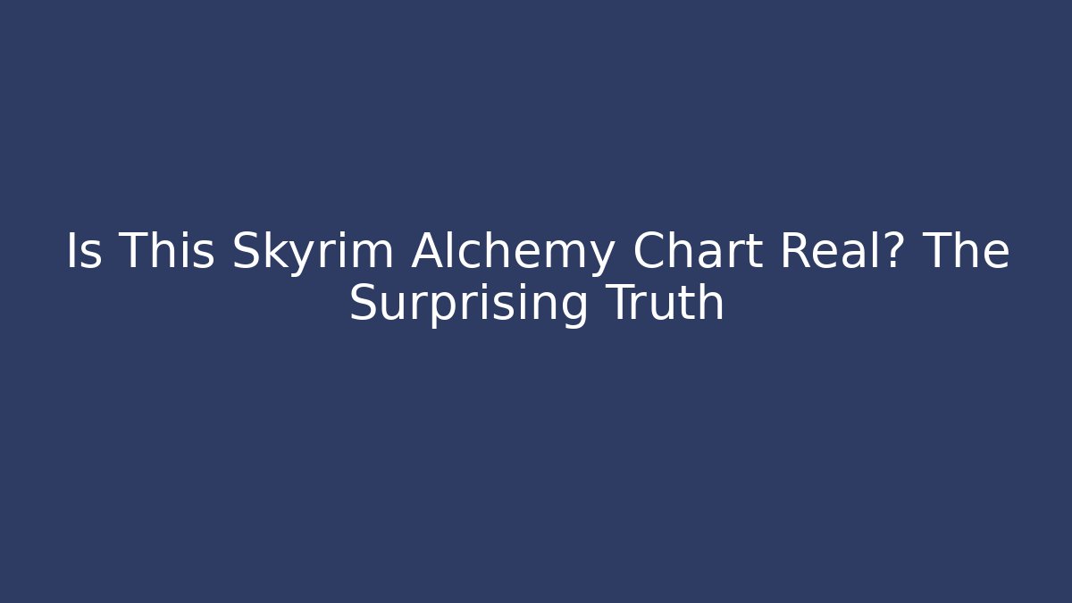 Is This Skyrim Alchemy Chart Real? The Surprising Truth
