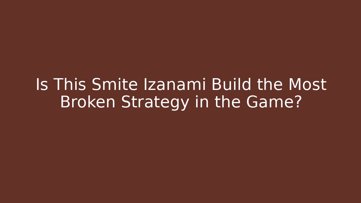 Is This Smite Izanami Build the Most Broken Strategy in the Game?