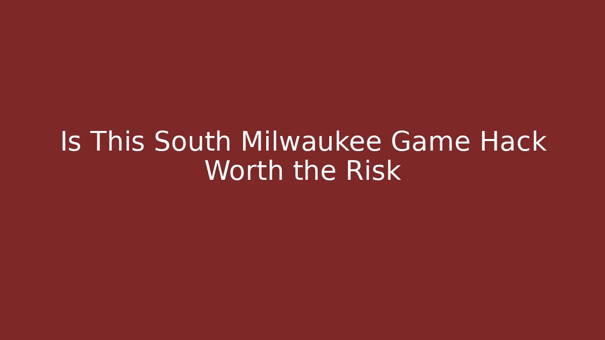 Is This South Milwaukee Game Hack Worth the Risk