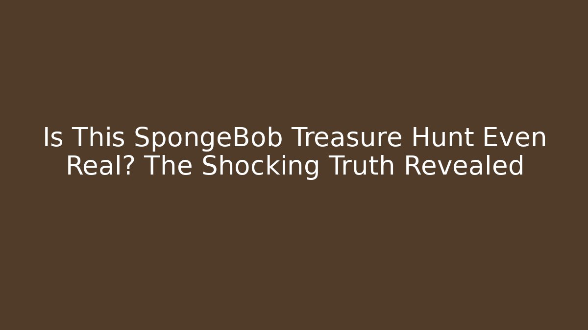 Is This SpongeBob Treasure Hunt Even Real? The Shocking Truth Revealed - Critter Realm