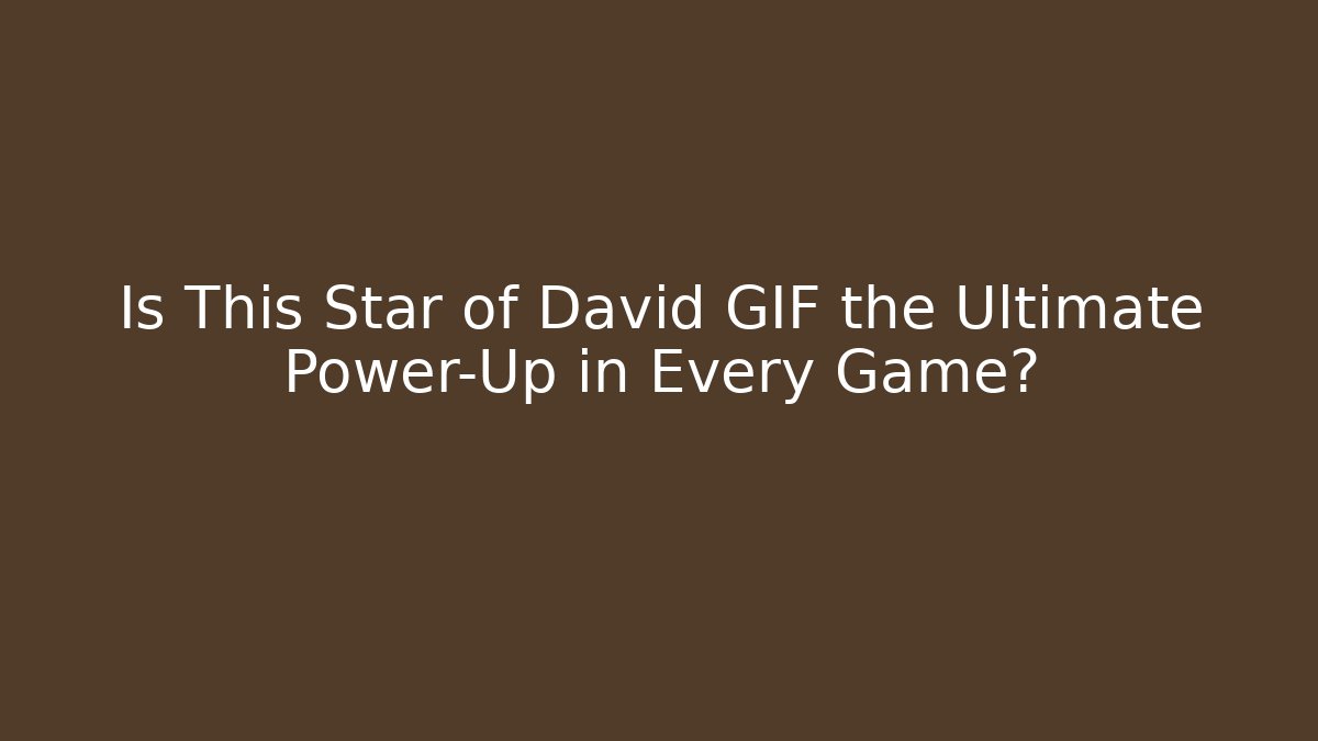Is This Star of David GIF the Ultimate Power-Up in Every Game?