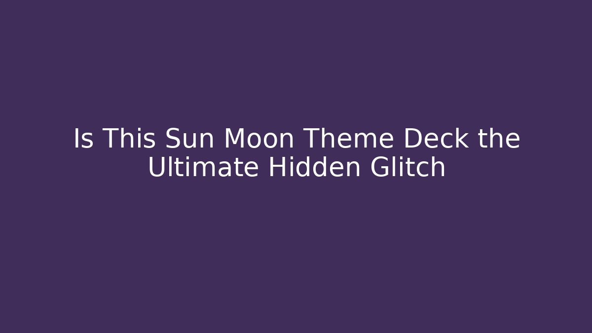 Is This Sun Moon Theme Deck the Ultimate Hidden Glitch - Critter Realm