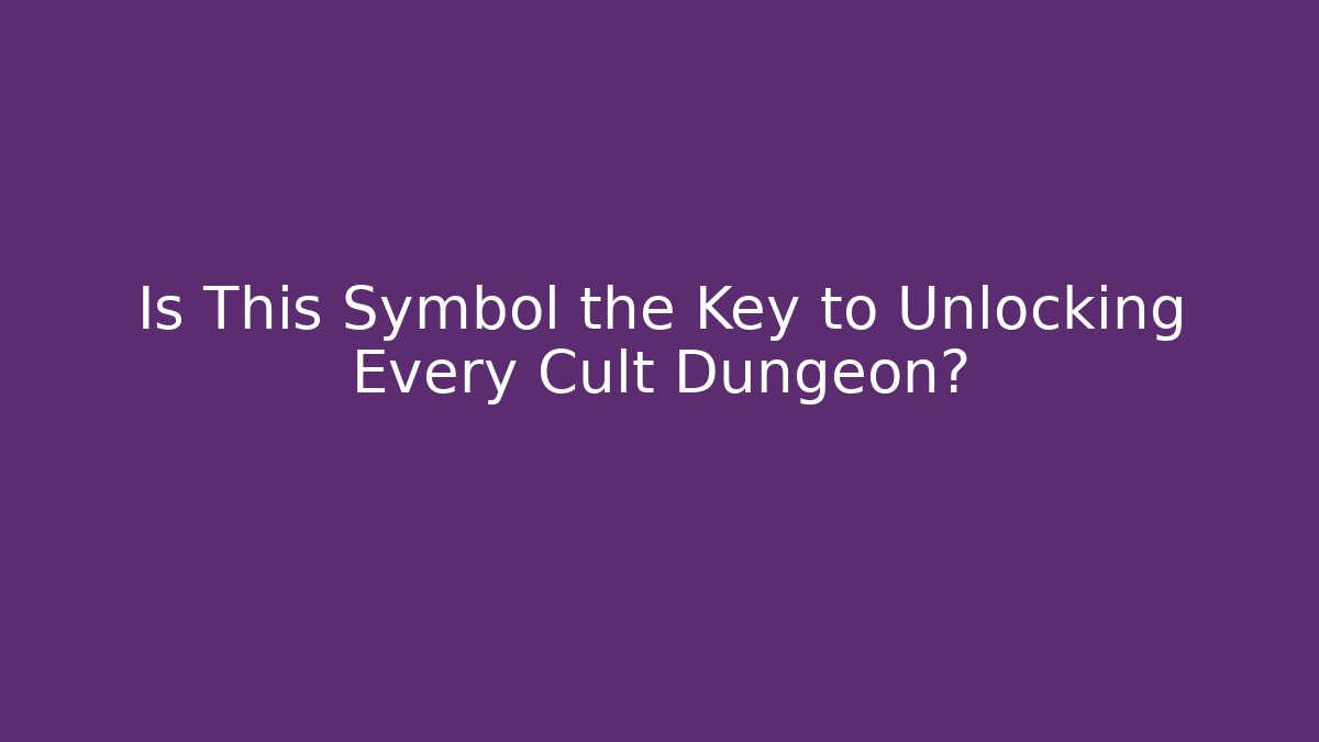 Is This Symbol the Key to Unlocking Every Cult Dungeon?