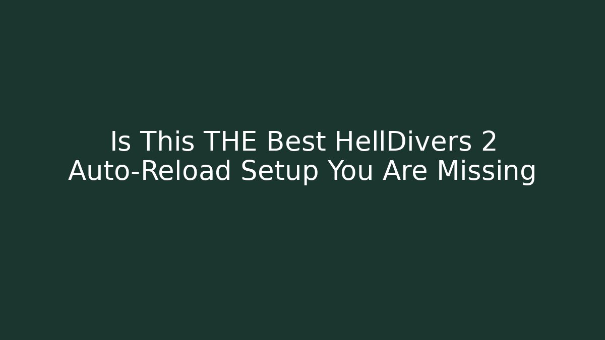 Is This THE Best HellDivers 2 Auto-Reload Setup You Are Missing - Critter Realm