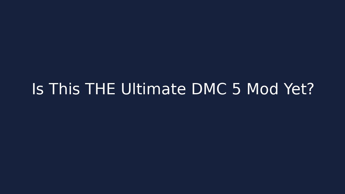 Is This THE Ultimate DMC 5 Mod Yet?
