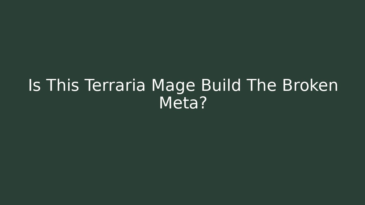 Is This Terraria Mage Build The Broken Meta?