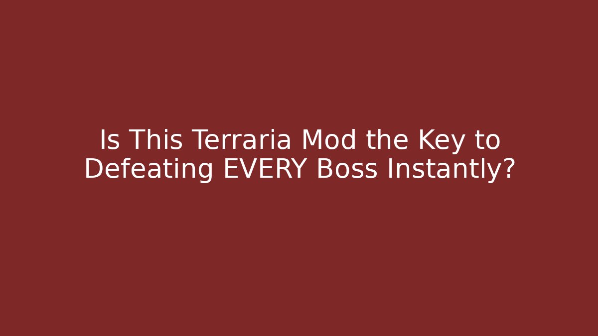 Is This Terraria Mod the Key to Defeating EVERY Boss Instantly?