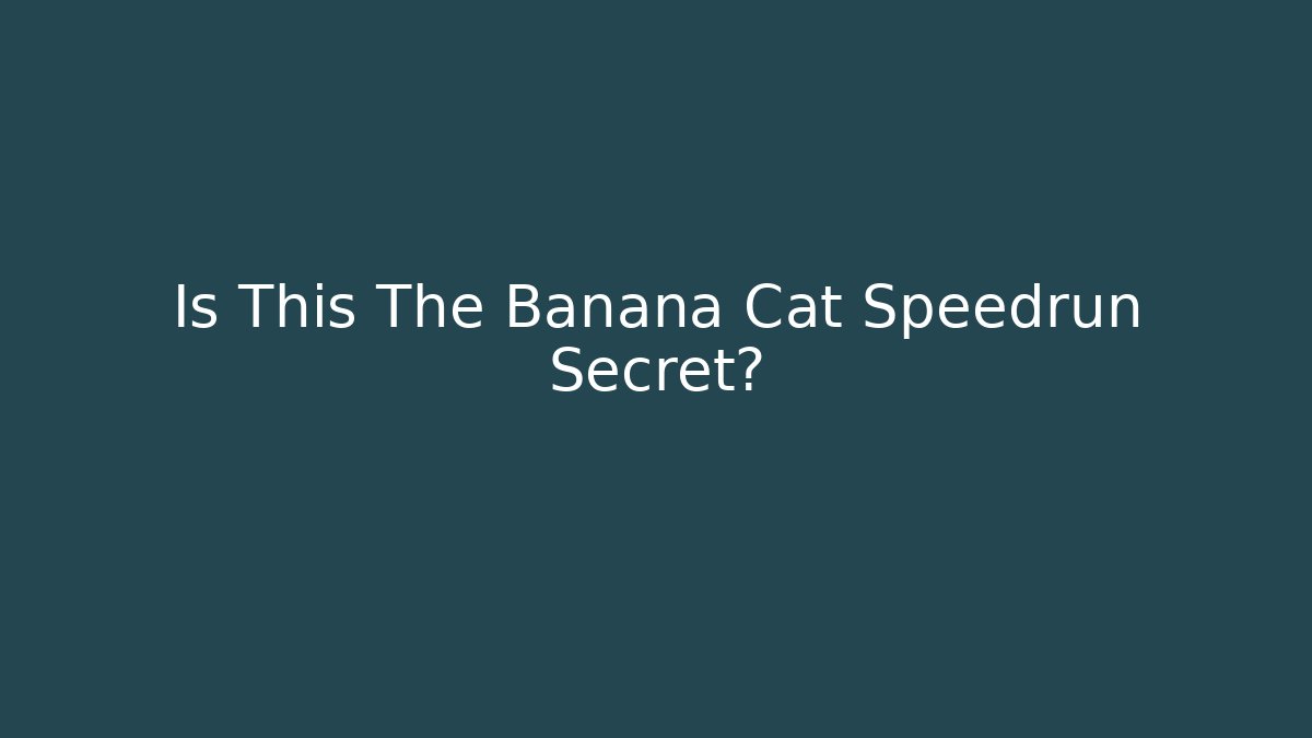 Is This The Banana Cat Speedrun Secret?