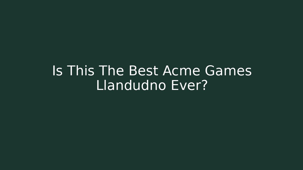 Is This The Best Acme Games Llandudno Ever?