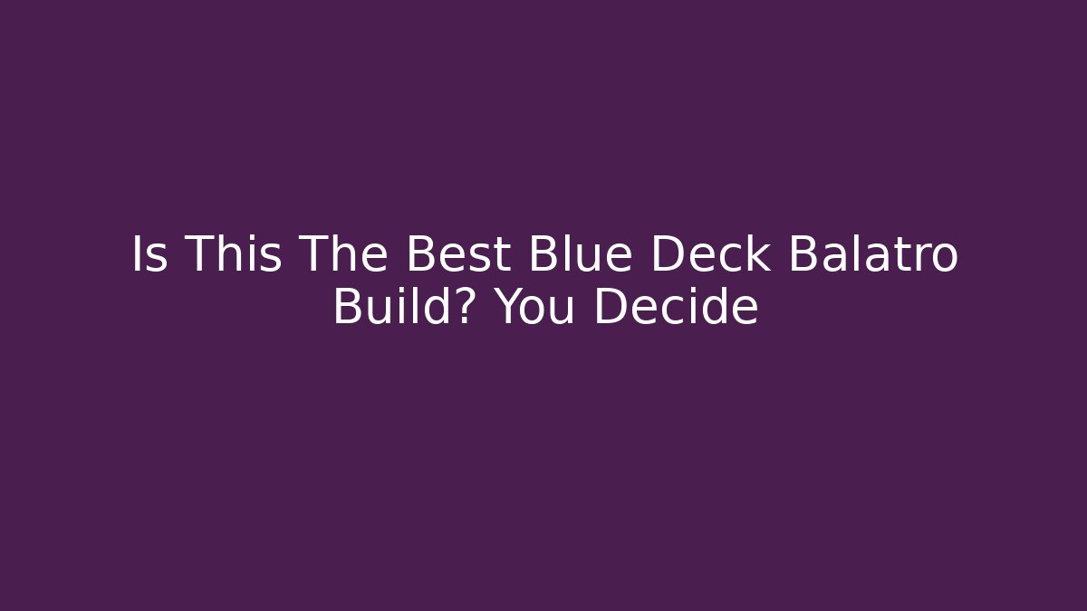 Is This The Best Blue Deck Balatro Build? You Decide - Critter Realm
