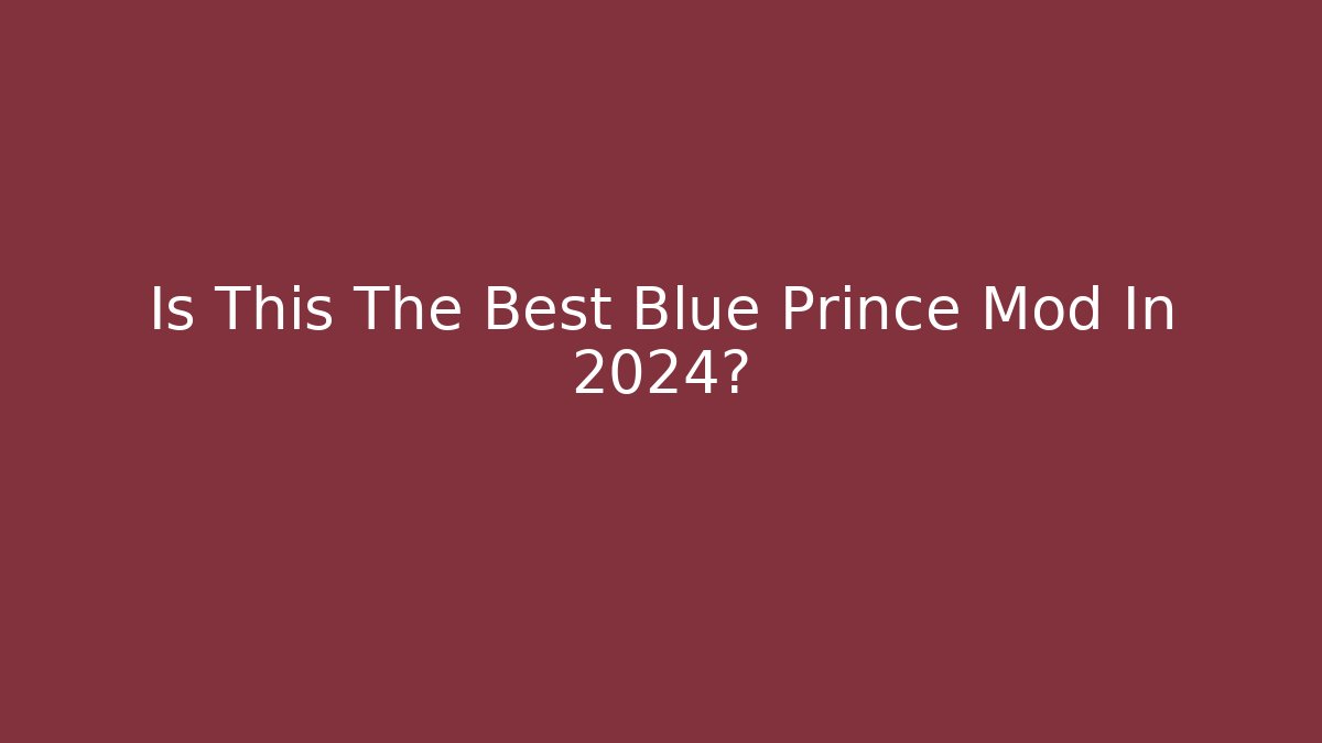 Is This The Best Blue Prince Mod In 2024? - Critter Realm