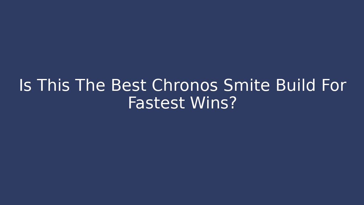 Is This The Best Chronos Smite Build For Fastest Wins?