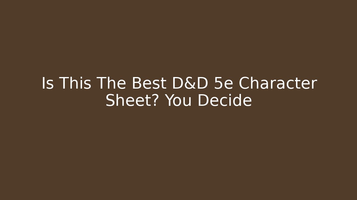 Is This The Best D&D 5e Character Sheet? You Decide