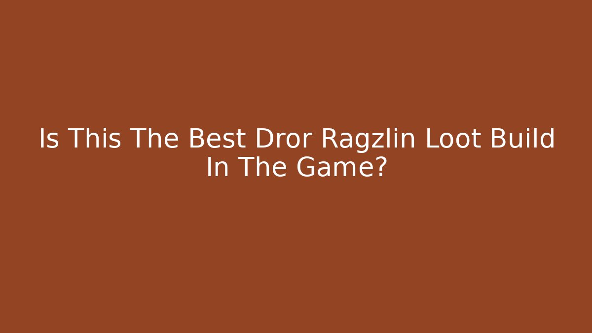Is This The Best Dror Ragzlin Loot Build In The Game?