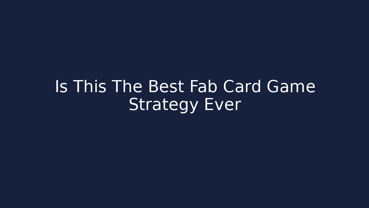 Is This The Best Fab Card Game Strategy Ever - Critter Realm