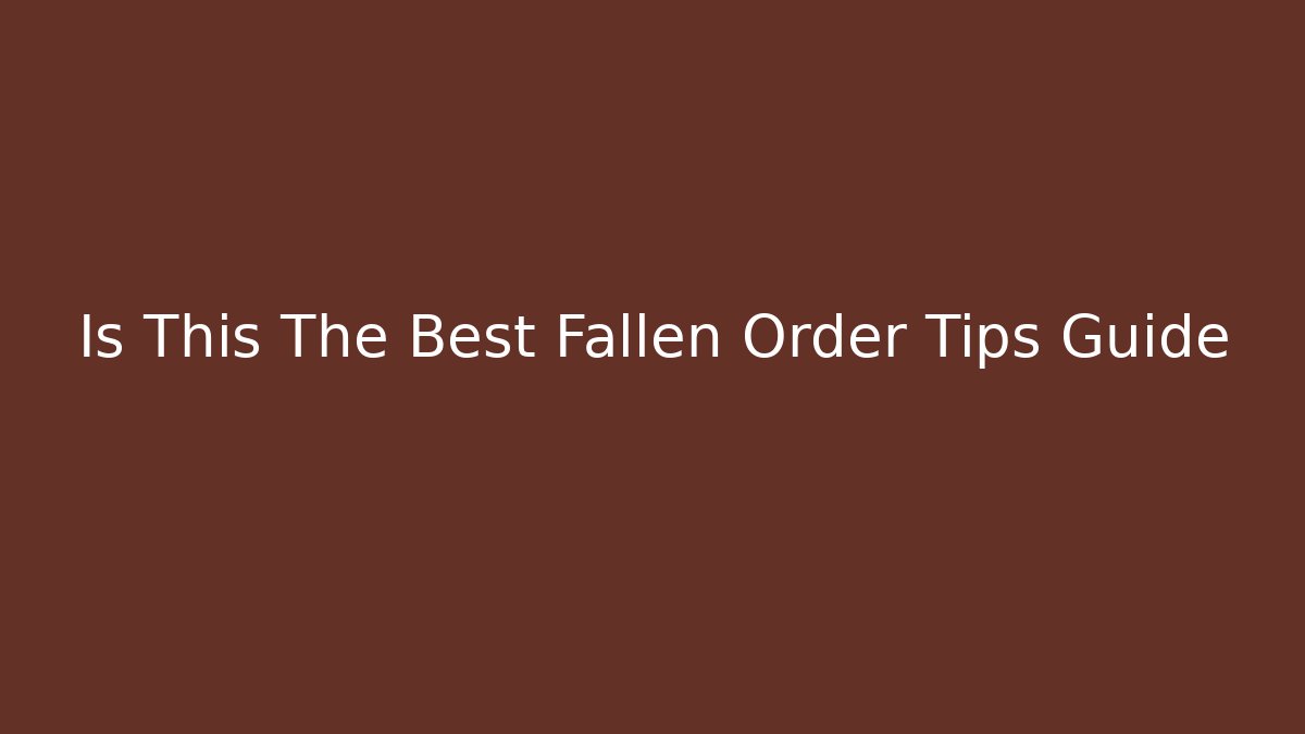 Is This The Best Fallen Order Tips Guide