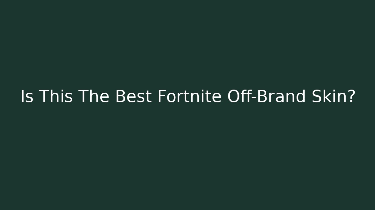 Is This The Best Fortnite Off-Brand Skin?