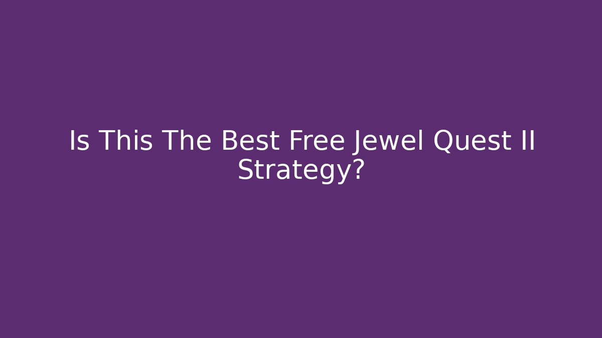 Is This The Best Free Jewel Quest II Strategy?