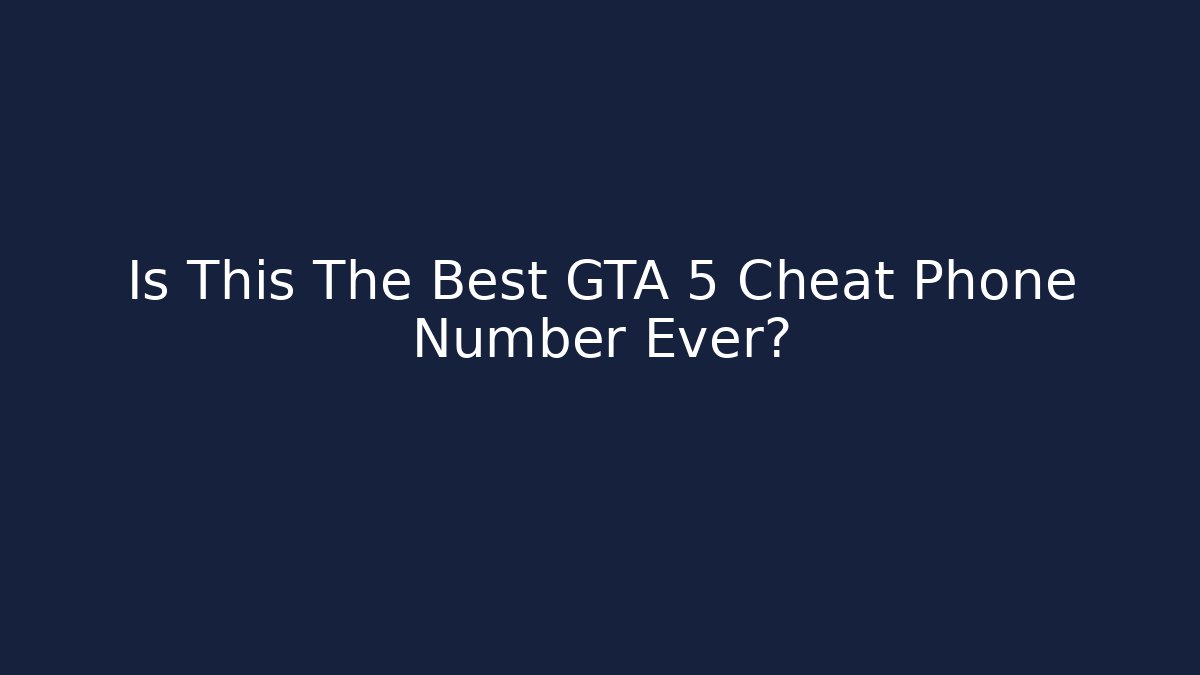 Is This The Best GTA 5 Cheat Phone Number Ever?