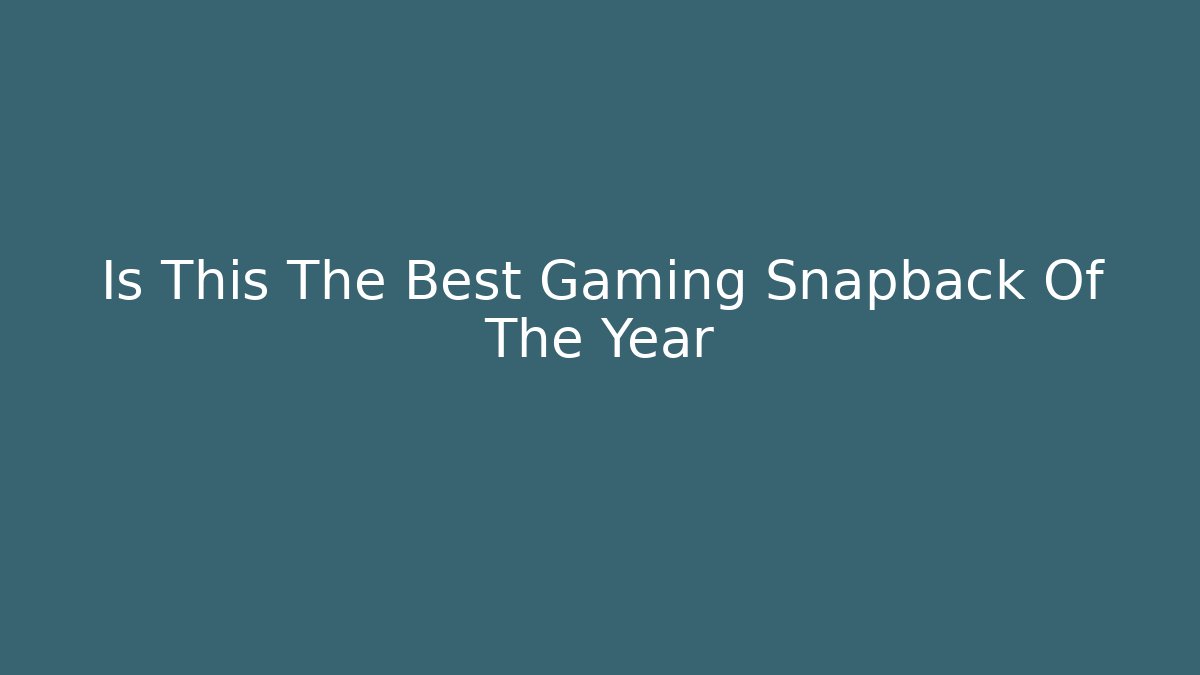 Is This The Best Gaming Snapback Of The Year