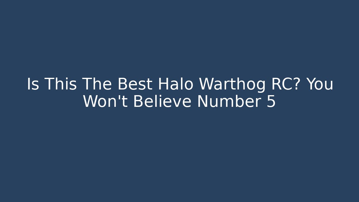 Is This The Best Halo Warthog RC? You Won't Believe Number 5