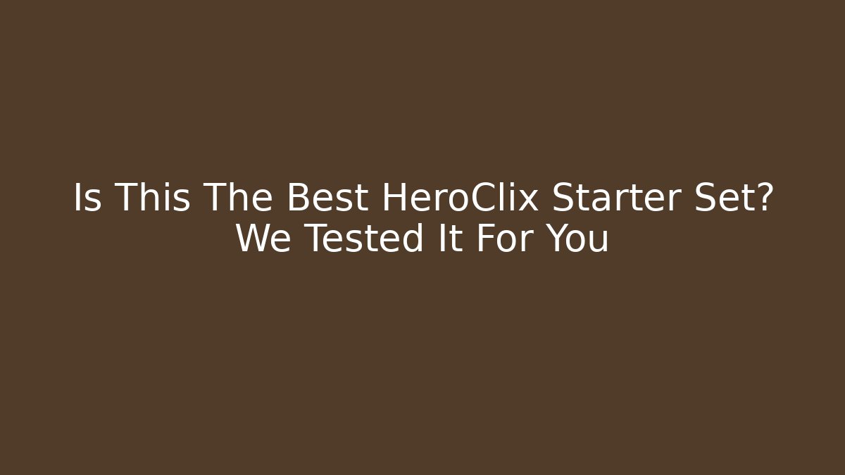 Is This The Best HeroClix Starter Set? We Tested It For You
