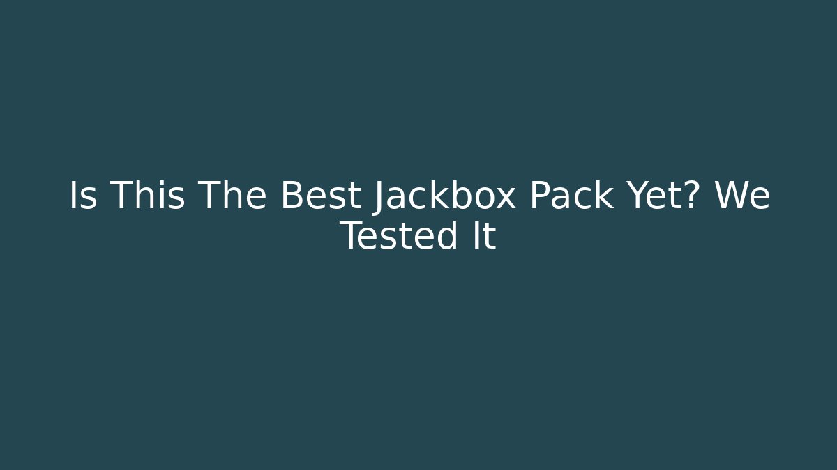 Is This The Best Jackbox Pack Yet? We Tested It