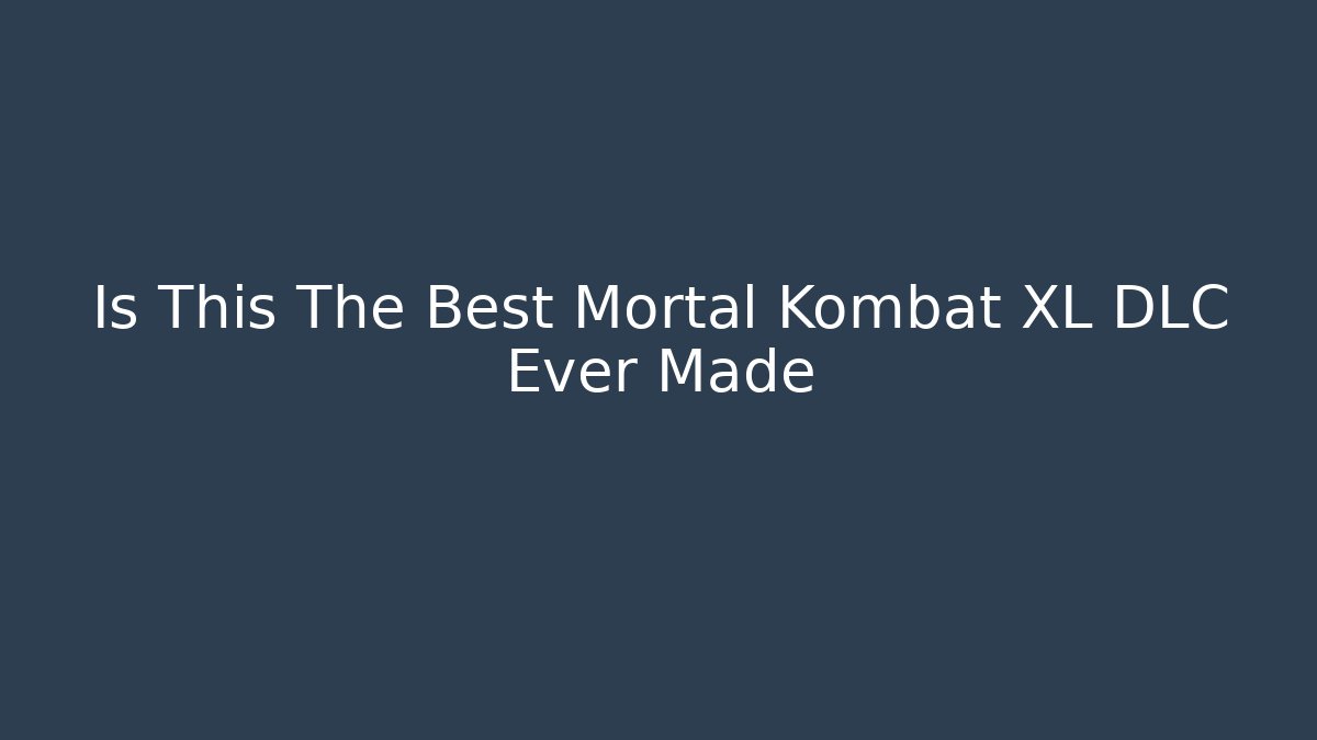 Is This The Best Mortal Kombat XL DLC Ever Made