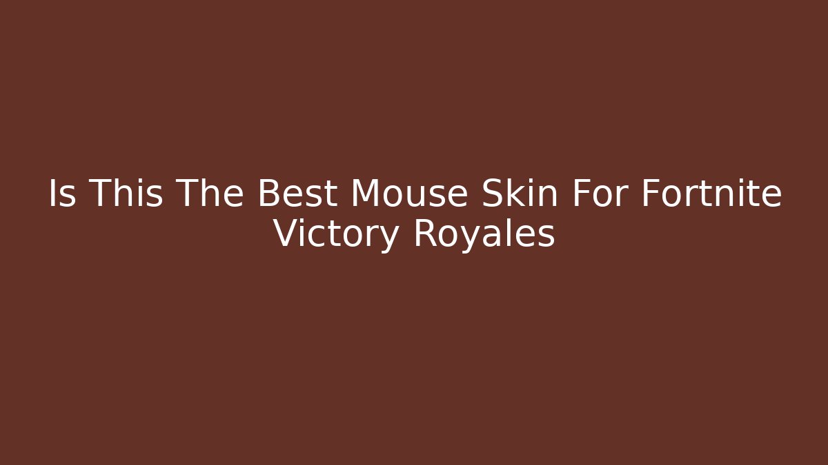 Is This The Best Mouse Skin For Fortnite Victory Royales