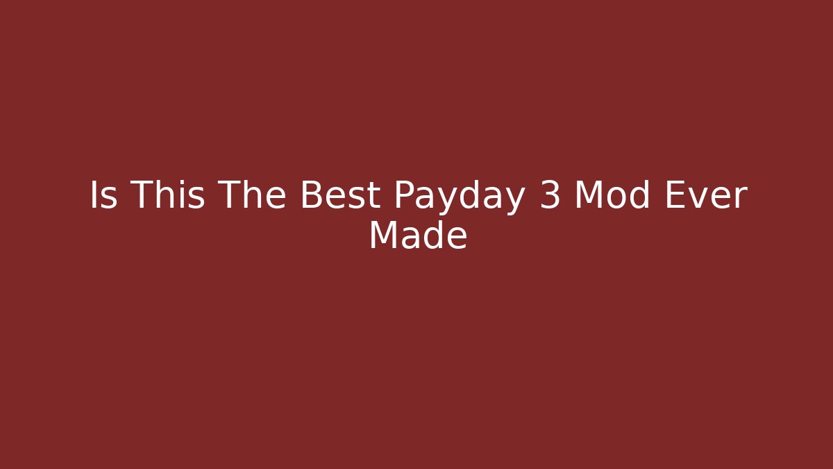 Is This The Best Payday 3 Mod Ever Made