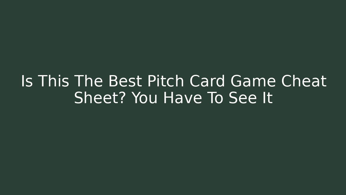 Is This The Best Pitch Card Game Cheat Sheet? You Have To See It